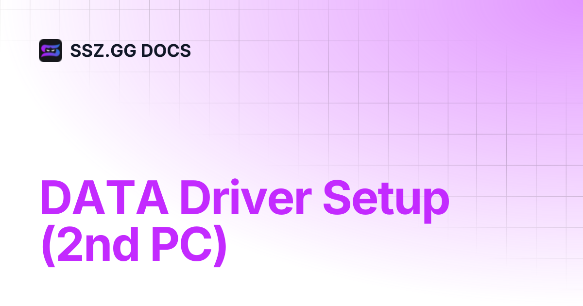 DATA Driver Setup (2nd PC) | SSZ.GG DOCS
