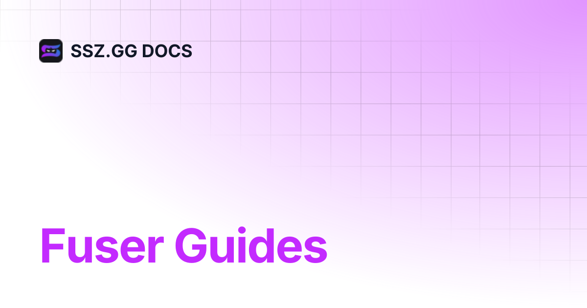 Fuser Guides | SSZ.GG DOCS